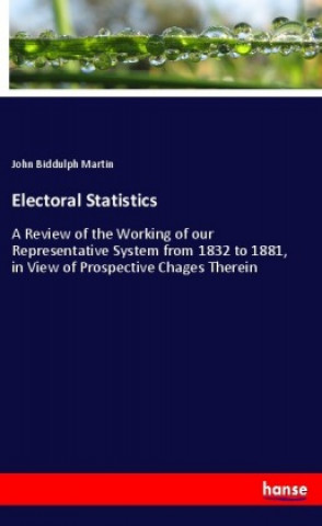 Knjiga Electoral Statistics John Biddulph Martin
