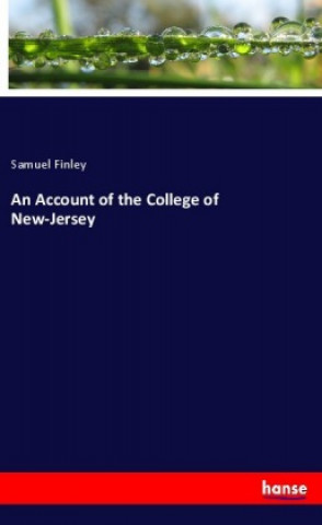 Knjiga An Account of the College of New-Jersey Samuel Finley