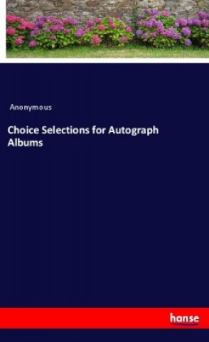 Libro Choice Selections for Autograph Albums Anonym