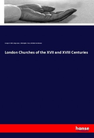 Livre London Churches of the XVII and XVIII Centuries George H. Birch