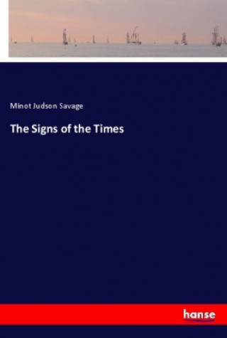 Carte The Signs of the Times Minot Judson Savage
