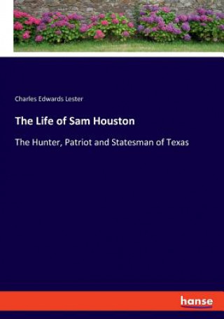 Книга Life of Sam Houston CHARLES EDWA LESTER