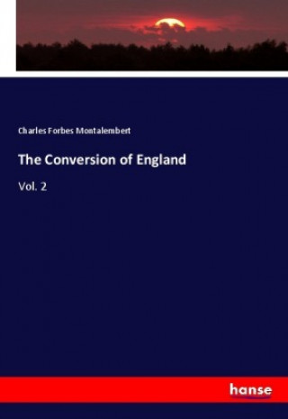 Książka The Conversion of England Charles Forbes Montalembert