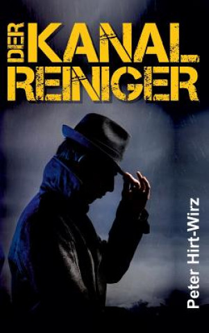 Buch Der Kanalreiniger Peter Hirt-Wirz