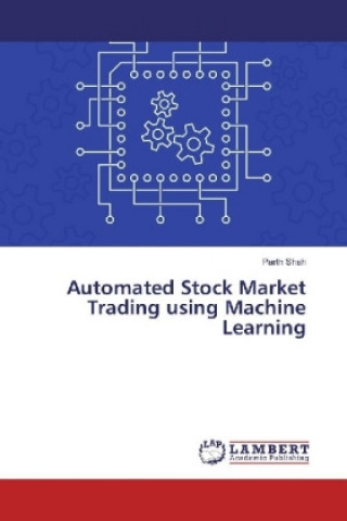 Kniha Automated Stock Market Trading using Machine Learning Parth Shah