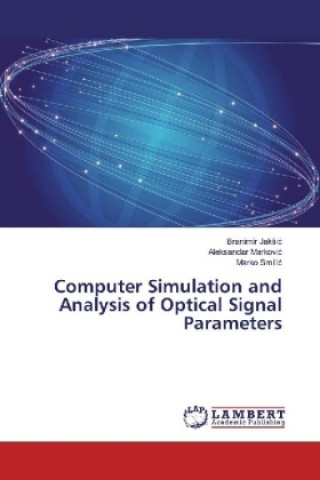 Książka Computer Simulation and Analysis of Optical Signal Parameters Branimir JakSic