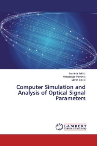 Book Computer Simulation and Analysis of Optical Signal Parameters Branimir JakSic