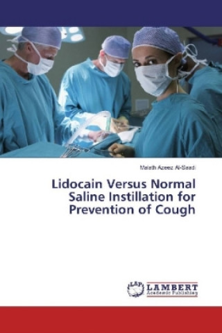 Kniha Lidocain Versus Normal Saline Instillation for Prevention of Cough Malath Azeez Al-Saadi