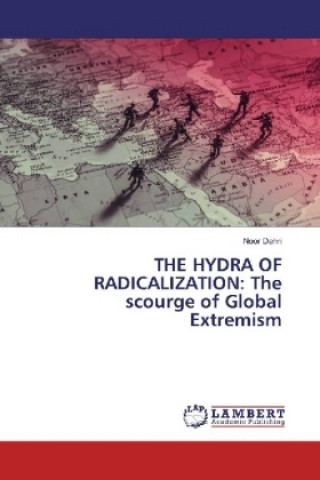 Книга THE HYDRA OF RADICALIZATION: The scourge of Global Extremism Noor Dahri