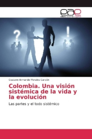 Carte Colombia. Una vision sistemica de la vida y la evolucion Gustavo Armando Morales Garzón
