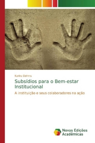 Knjiga Subsídios para o Bem-estar Institucional Karina Dohms