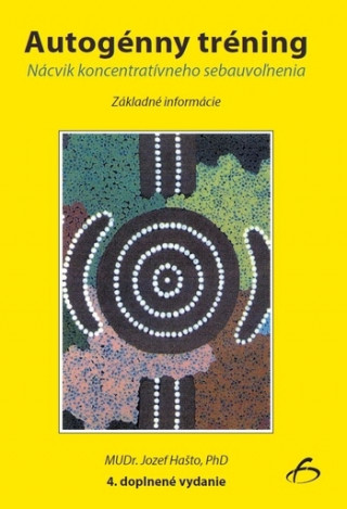 Książka Autogénny tréning, 4. doplnené vydanie Jozef Hašto
