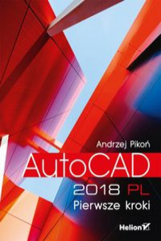 Książka AutoCAD 2018 PL. Pierwsze kroki Andrzej Pikoń