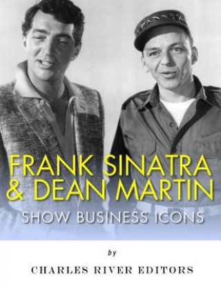 Kniha Frank Sinatra & Dean Martin: Show Business Icons Charles River Editors