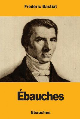 Könyv Ébauches Frederic Bastiat