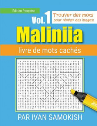 Könyv Maliniia Word Search Book Vol. I: Find words to reveal pictures! [FRENCH EDITION] Ivan Samokish