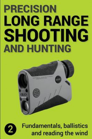 Könyv Precision Long Range Shooting And Hunting v2 Jon Gillespie-Brown