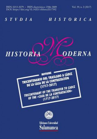 Książka Studia Historica: Historia Moderna: Vol. 39, núm. 2 (2017): Tricentenaro del traslado a Cádiz de la Casa de la Contratación (1717-2017) Jose Luis de Las Heras Santos Dir