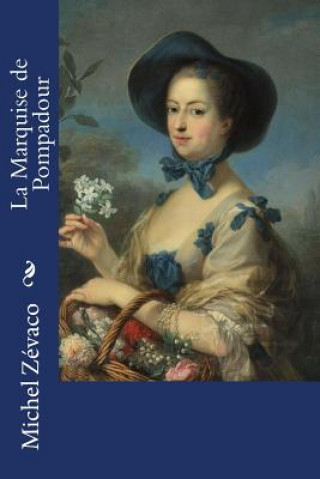 Kniha La Marquise de Pompadour Michel Zévaco