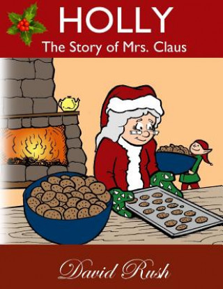 Kniha Holly, The Story of Mrs. Claus David Rush