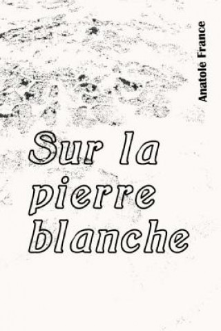 Buch Sur la pierre blanche Anatole France