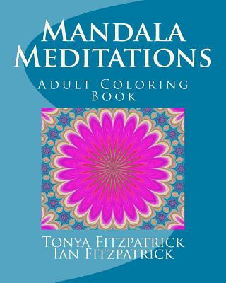 Carte Mandala Meditations: Adult Coloring Book Tonya Fitzpatrick