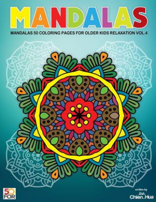 Kniha Mandalas 50 Coloring Pages For Older Kids Relaxation Vol.4 Chien Hua Shih