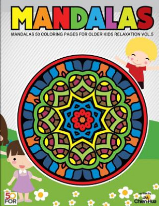 Carte Mandalas 50 Coloring Pages For Older Kids Relaxation Vol.5 Chien Hua Shih