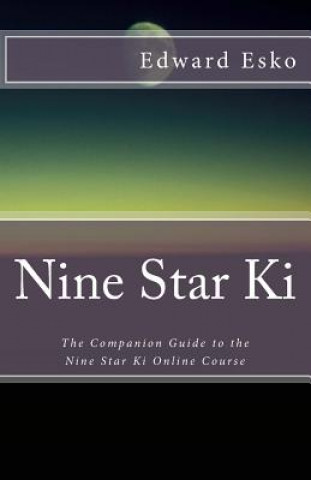 Carte Nine Star Ki: The Companion Guide to the Nine Star Ki Online Course Edward Esko