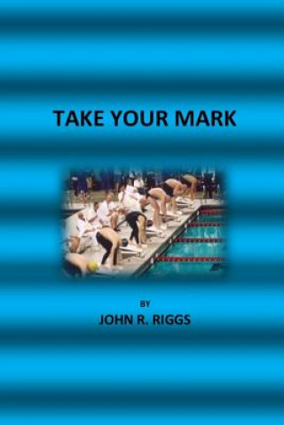 Knjiga Take Your Mark John R Riggs