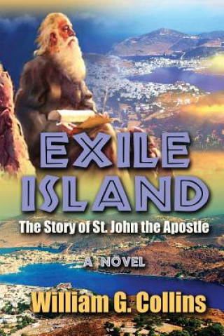 Könyv Exile Island: The Story of John The Apostle William G Collins