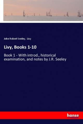 Carte Livy, Books 1-10 John Robert Seeley