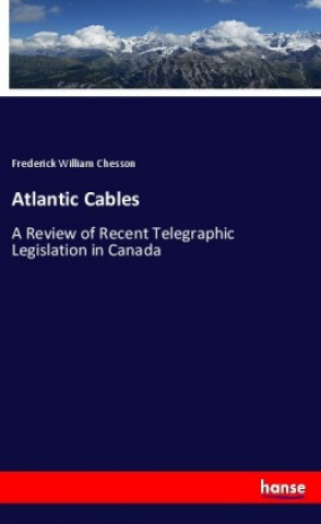 Książka Atlantic Cables Frederick William Chesson