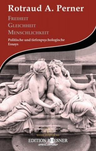 Könyv Freiheit Gleichheit Menschlichkeit Rotraud A. Perner