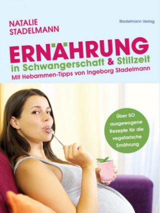 Kniha Ernährung in Schwangerschaft & Stillzeit Natalie Stadelmann