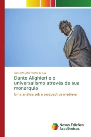 Carte Dante Alighieri e o universalismo atraves de sua monarquia Gustavo Leite Neves da Luz