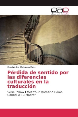 Kniha Perdida de sentido por las diferencias culturales en la traduccion Guerlain Rut Maturana Meza