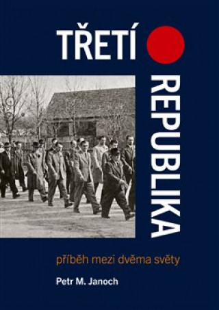 Книга Třetí republika Petr Janoch