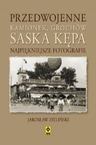 Könyv Przedwojenne Grochów, Kamionek, Saska Kępa. Najpiękniejsze fotografie Zieliński Jarosław