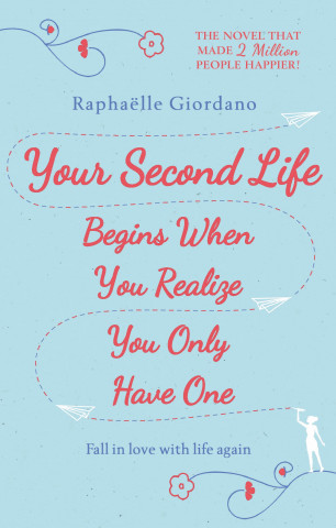 Book Your Second Life Begins When You Realize You Only Have One Raphaelle Giordano