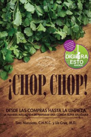 Książka ?Chop, Chop!: Desda Las Compras Hasta Limpieza. La Manera Más Rápida De Preparar Una Comida Super Saludable Tina Nunziato