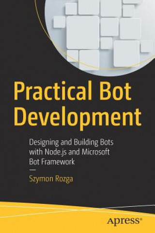 Kniha Practical Bot Development Szymon Rozga