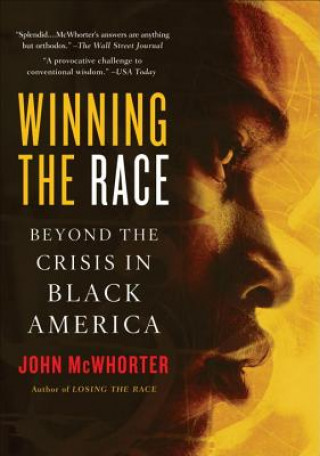 Kniha Winning the Race: Beyond the Crisis in Black America John McWhorter