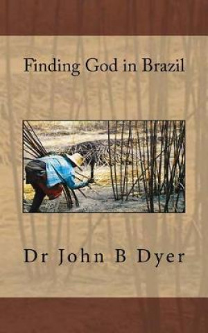 Knjiga Finding God in Brazil Dr John Barry Dyer