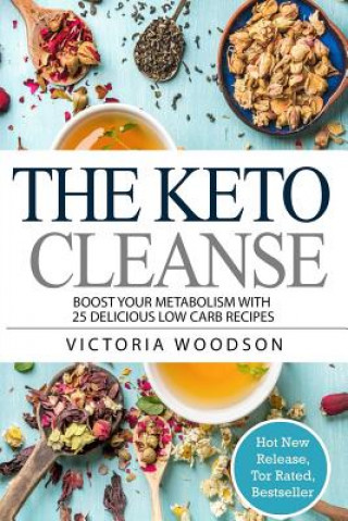 Książka The Keto Cleanse: Boost Your Metabolism with 25 Delicious Low Carb Recipes Victoria Woodson