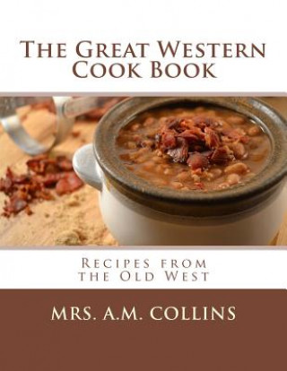 Buch The Great Western Cook Book: Recipes from the Old West Mrs a M Collins