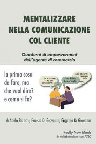 Книга Mentalizzare nella comunicazione col cliente: La prima cosa da fare, ma che vuol dire? e come si fa? Adele Bianchi