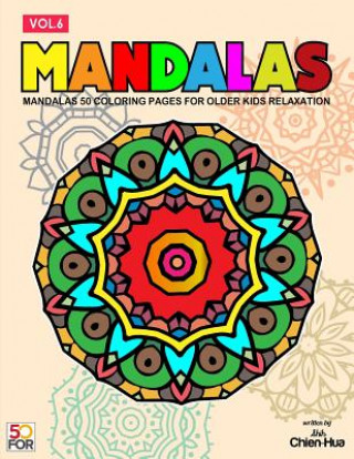 Carte Mandalas 50 Coloring Pages For Older Kids Relaxation Vol.6 Chien Hua Shih
