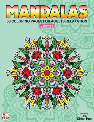 Carte Mandalas 50 Coloring Pages For Adults Relaxation Vol.6 Chien Hua Shih