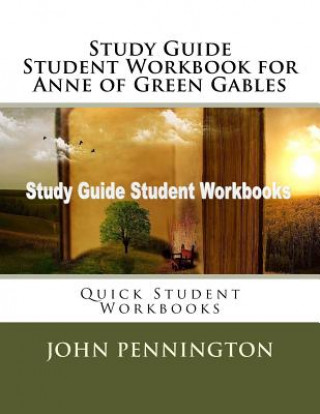 Książka Study Guide Student Workbook for Anne of Green Gables: Quick Student Workbooks John Pennington